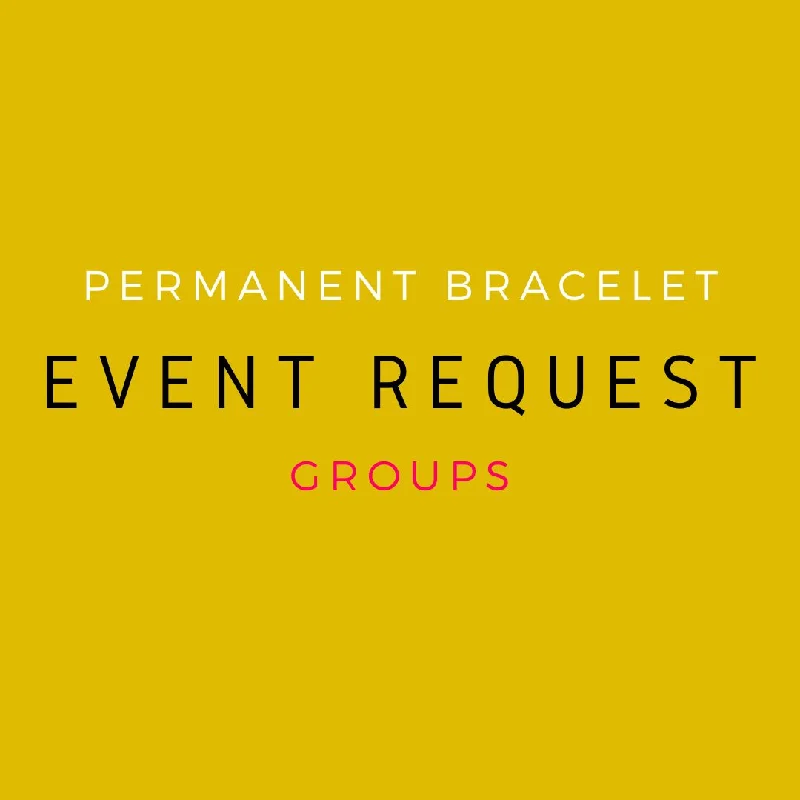 Ladies bracelets for convention vibes -Perpetual Bracelets - Permanent Bracelets - Group Event Deposit Only